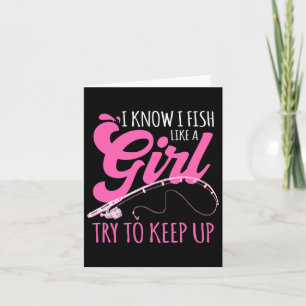 I Know I Fish Like A Girl Fisherwoman Fishing Gift Card