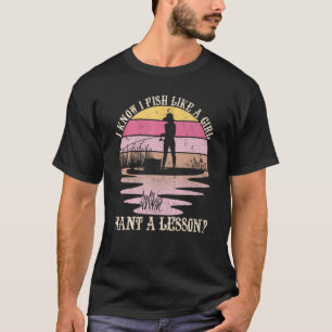 I Know I Fish Like A Girl Want A Lesson Vintage T-Shirt