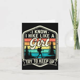I Know I Hike Like A Girl Try To Keep Up Funny Hik Card