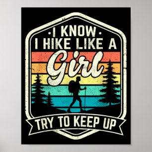 I Know I Hike Like A Girl Try To Keep Up Funny Hik Poster