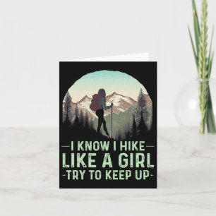 I Know I Hike Like A Girl Try To Keep Up Funny Ret Card