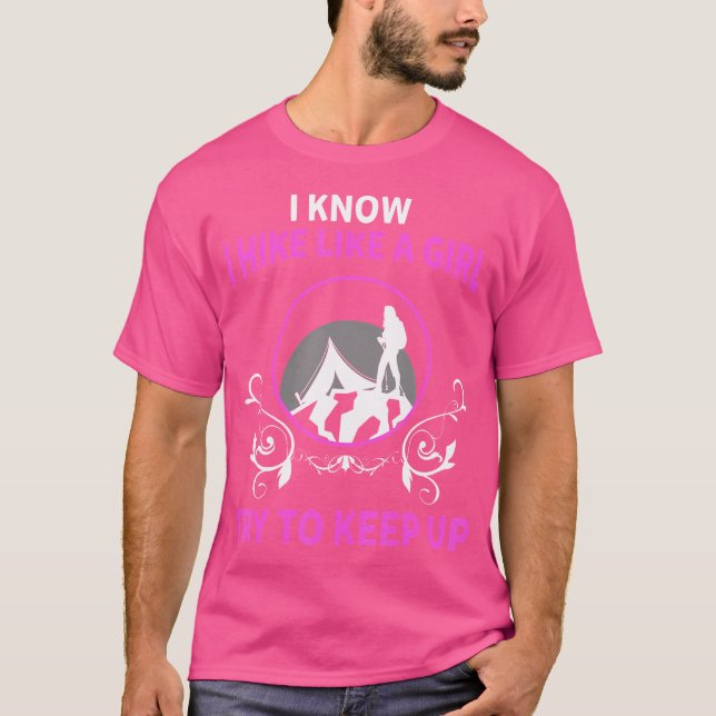 I Know I Hike Like A Girl Try To Keep Up Shirt Fun (Front)