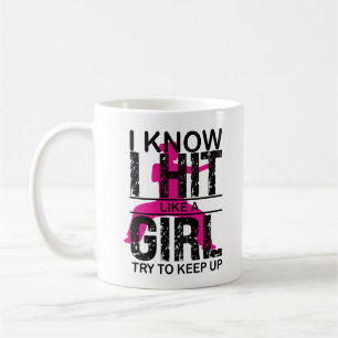 I know I hit Like A girl Try To Keep Up MMA women Coffee Mug