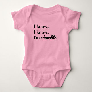 I Know, I Know. I'm Adorable. Girl Version Baby Bodysuit