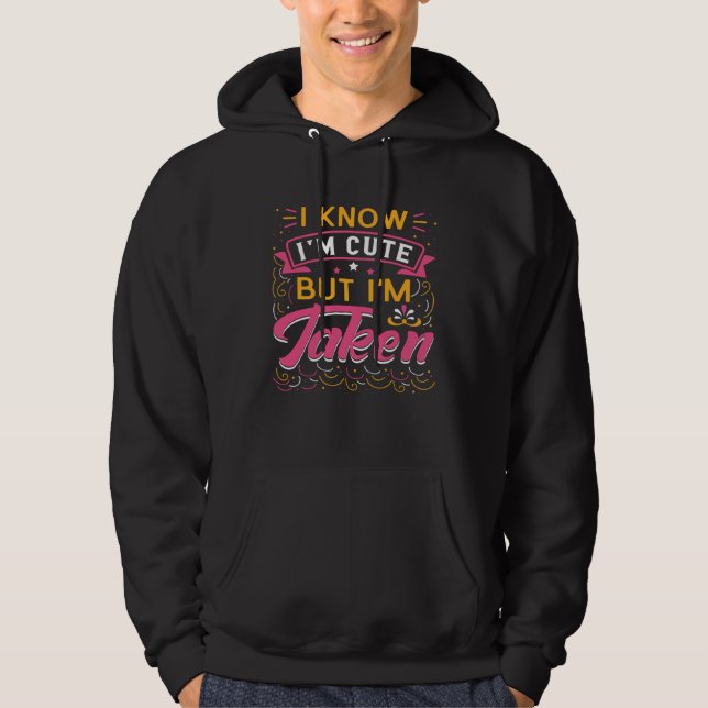 I Know I m Cute But I m Taken Couples Boyfriend Gi Hoodie (Front)