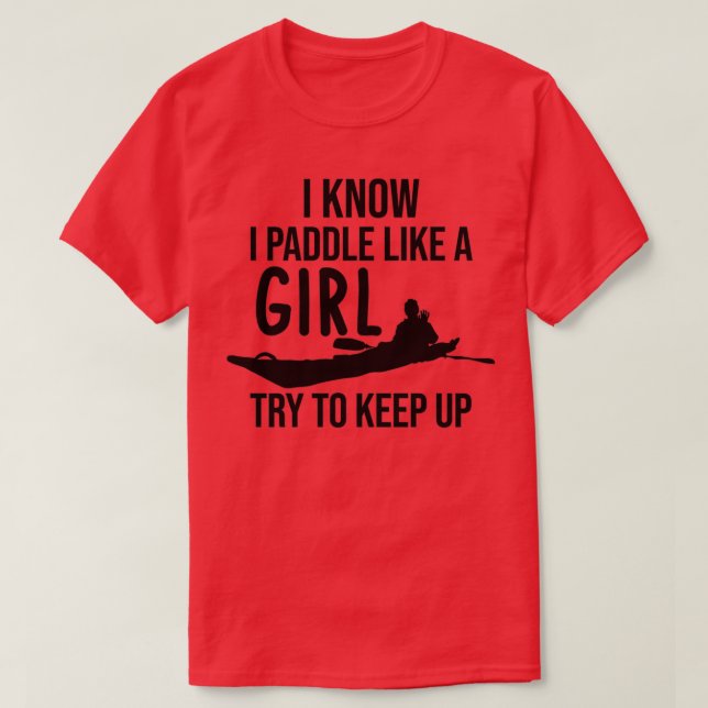 I Know I Paddle Like A Girl Try To Keep Up 3  T-Shirt (Design Front)