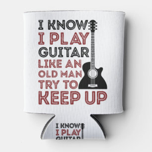 I Know I Play Guitar Like An Old Man Guitarist Can Cooler