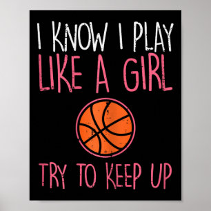 I Know I Play Like A Girl Bysketbyll Fun Sport Gir Poster