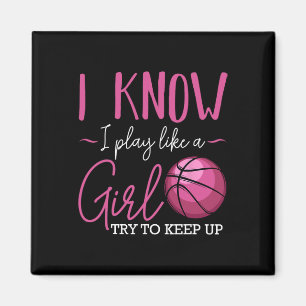 I Know I Play Like A Girl Bysketbyll Player Coach  Magnet