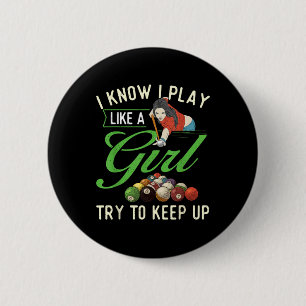 I Know I Play Like A Girl - Female Billiard Pool 6 Cm Round Badge