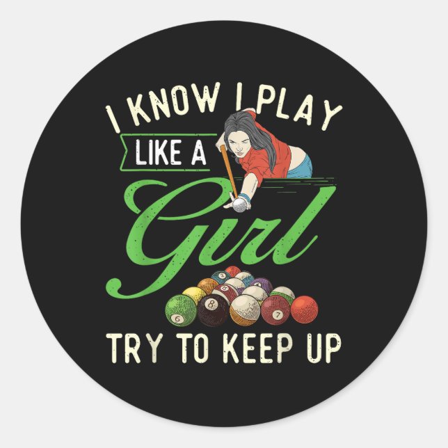 I Know I Play Like A Girl - Female Billiard Pool  Classic Round Sticker (Front)