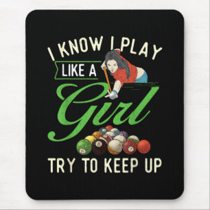 I Know I Play Like A Girl - Female Billiard Pool Mouse Mat