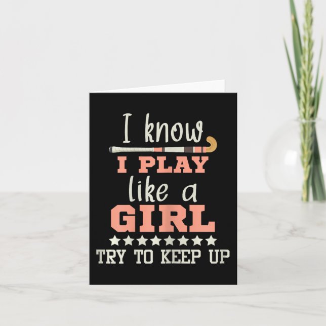 I Know I Play Like A Girl - Field Hockey Player Ho Card (Front)