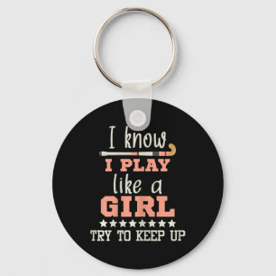 I Know I Play Like A Girl - Field Hockey Player Ho Key Ring
