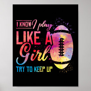 I Know I Play Like A Girl Football Poster