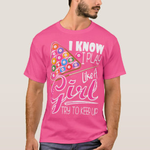 I Know I Play Like A Girl Funny 8-Ball Pool Billia T-Shirt