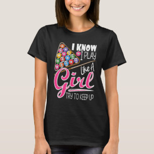 I Know I Play Like A Girl Funny 8-Ball Pool Billia T-Shirt