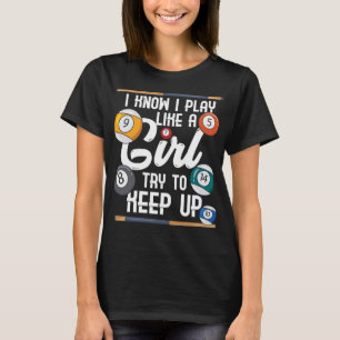 I Know I Play Like A Girl Funny Eight Ball Pool Bi T-Shirt