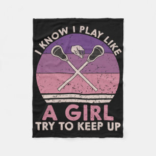 I Know I Play Like A Girl Funny Lacrosse Lax Girl Fleece Blanket