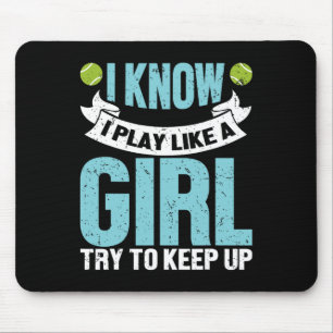 I Know I Play Like A Girl Funny Tennis Racket Play Mouse Mat