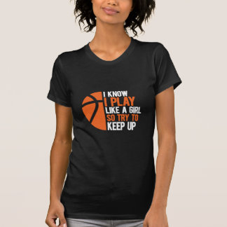 I Know I Play Like A Girl So Try To Keep Up, Quote T-Shirt
