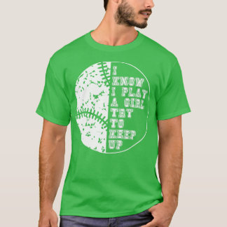 I Know I Play Like A Girl Try To Keep Up 18 T-Shirt
