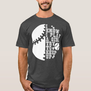 I Know I Play Like A Girl Try To Keep Up 75 T-Shirt