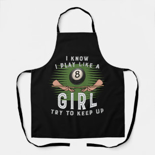 I Know I Play Like A Girl Try To Keep Up 8 Ball Apron