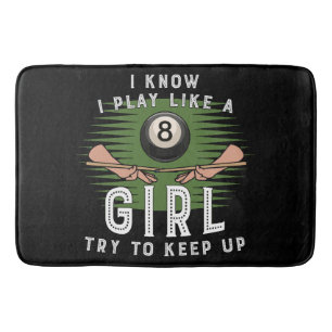 I Know I Play Like A Girl Try To Keep Up 8 Ball Bath Mat