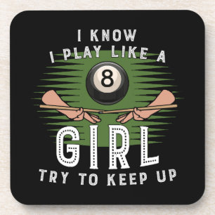 I Know I Play Like A Girl Try To Keep Up 8 Ball Coaster