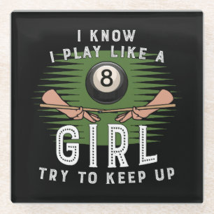 I Know I Play Like A Girl Try To Keep Up 8 Ball Glass Coaster