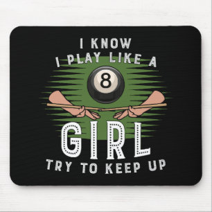 I Know I Play Like A Girl Try To Keep Up 8 Ball Mouse Mat