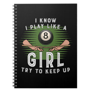 I Know I Play Like A Girl Try To Keep Up 8 Ball Notebook