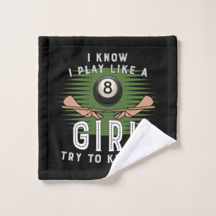 I Know I Play Like A Girl Try To Keep Up 8 Ball Wash Cloth