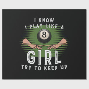 I Know I Play Like A Girl Try To Keep Up 8 Ball Wrapping Paper