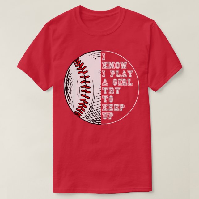 I Know I Play Like A Girl Try To Keep Up 8 T-Shirt (Design Front)