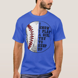 I Know I Play Like A Girl Try To Keep Up 9 T-Shirt