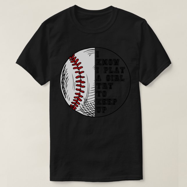 I Know I Play Like A Girl Try To Keep Up 9 T-Shirt (Design Front)