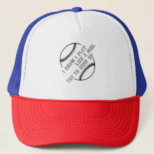 I Know I Play Like A Girl Try To Keep Up Baseball  Trucker Hat
