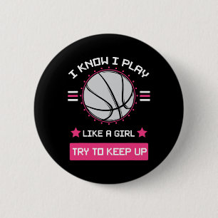 I Know I Play Like A Girl Try To Keep Up Basketbal 6 Cm Round Badge