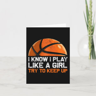 I Know I Play Like A Girl Try To Keep Up Basketbal Card