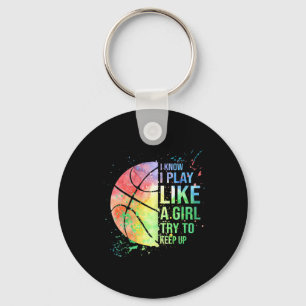 I Know I Play Like A Girl Try To Keep Up Basketbal Key Ring