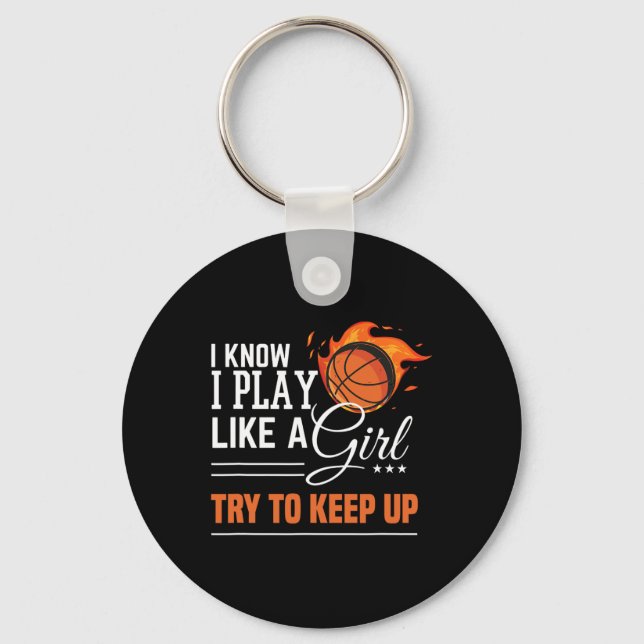 I know I play like a Girl try to keep up basketbal Key Ring (Front)