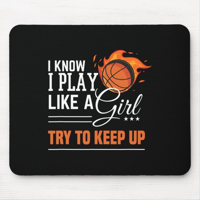 I know I play like a Girl try to keep up basketbal Mouse Mat (Front)