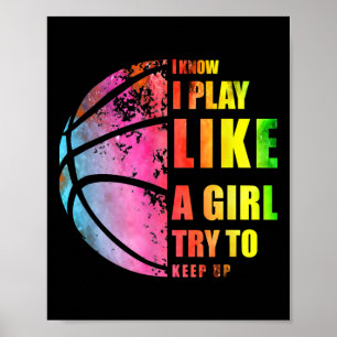 I Know I Play Like A Girl Try To Keep Up Basketbal Poster
