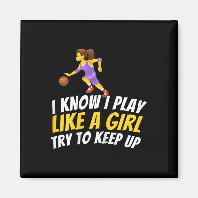 I Know I Play Like A Girl Try To Keep Up - Bysketb Magnet (Front)