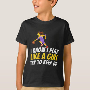 I Know I Play Like A Girl Try To Keep Up - Bysketb T-Shirt