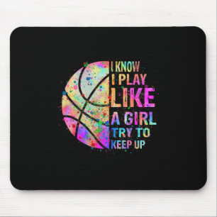 I Know I Play Like A Girl Try To Keep Up Bysketbyl Mouse Mat