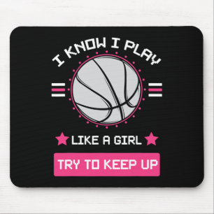I Know I Play Like A Girl Try To Keep Up Bysketbyl Mouse Mat