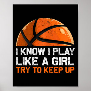 I Know I Play Like A Girl Try To Keep Up Bysketbyl Poster